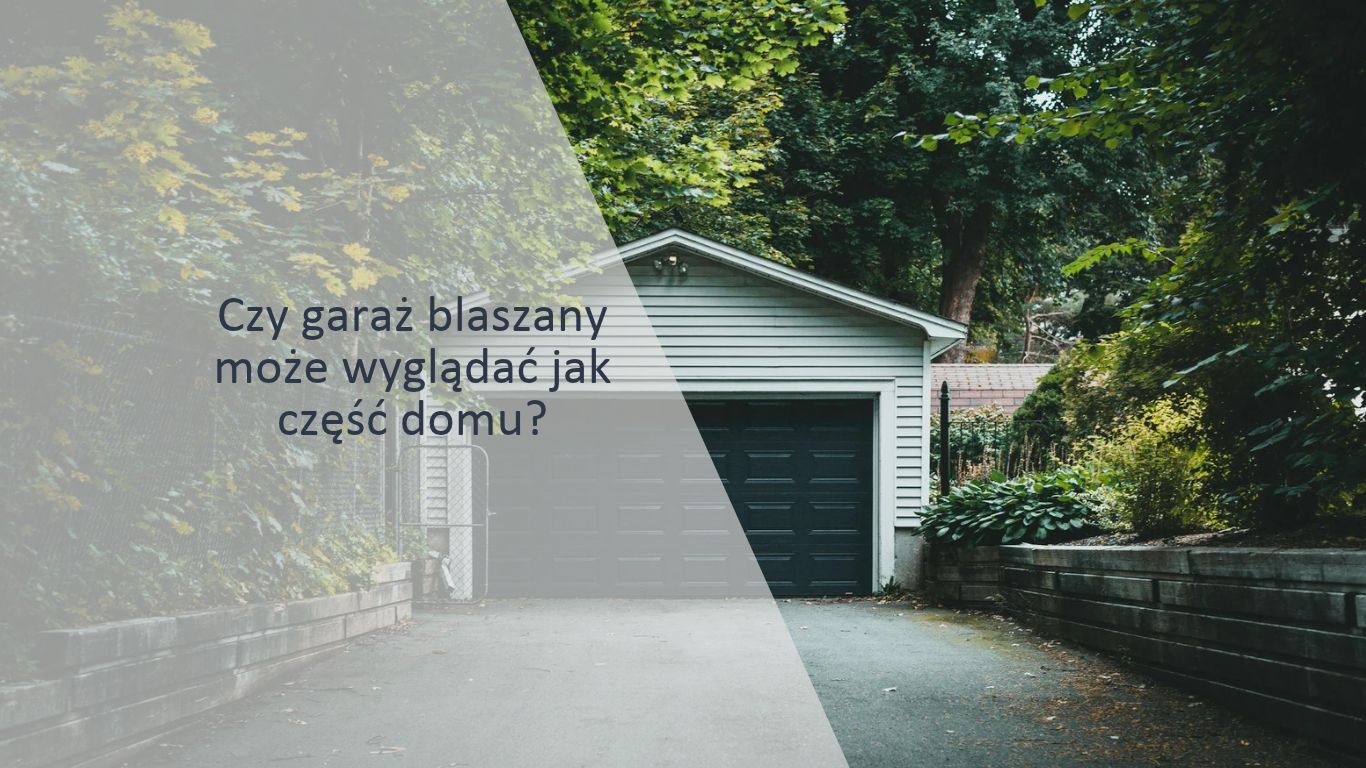 czy garaż blaszany może wyglądać jak część domu