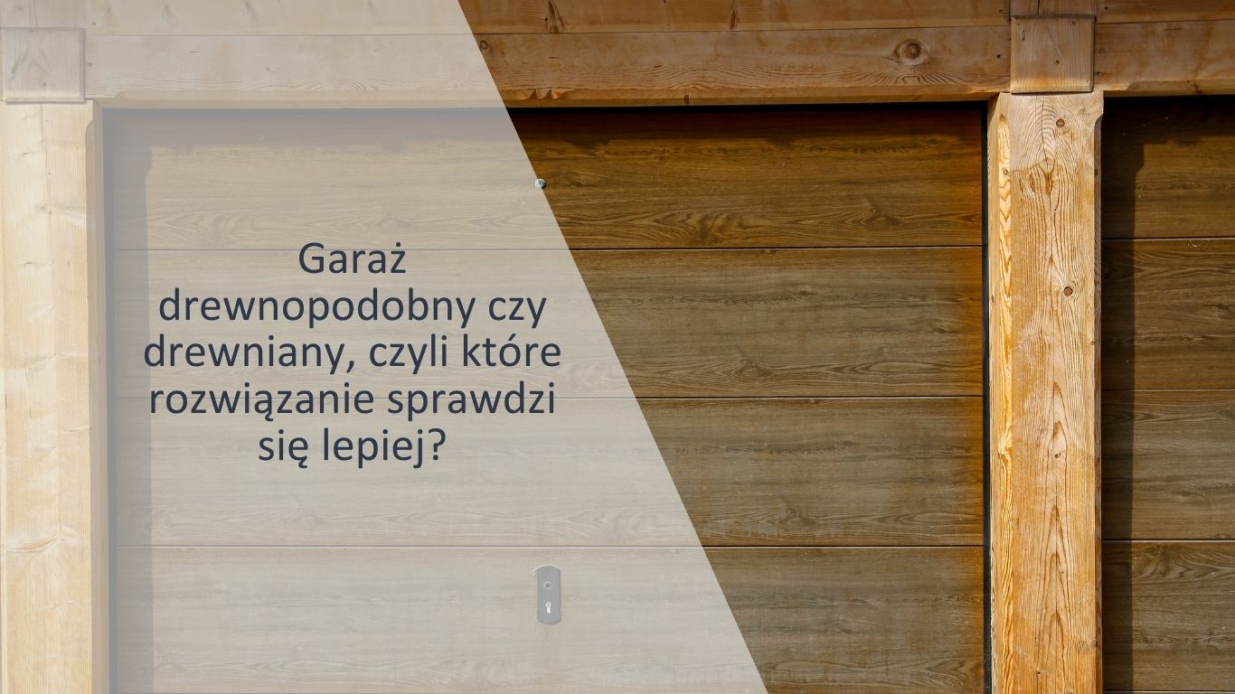 garaż blaszany drewnopodobny czy drewniany