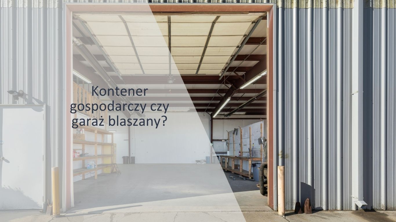 Kontener gospodarczy czy garaż blaszany